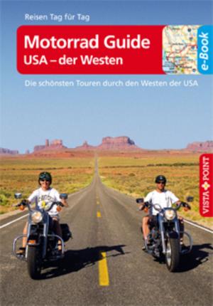 Cover of the book Motorrad Guide USA - der Westen - VISTA POINT Reiseführer Reisen Tag für Tag by Roland Mischke, Hannah Glaser
