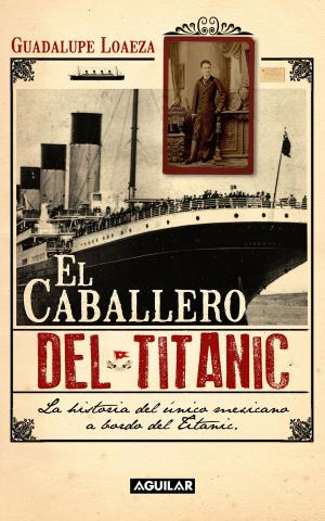 Cover of the book El caballero del Titanic by Maruan Soto Antaki
