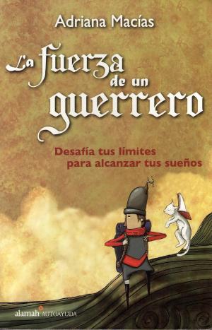 Cover of the book La fuerza de un guerrero by F. G. Haghenbeck