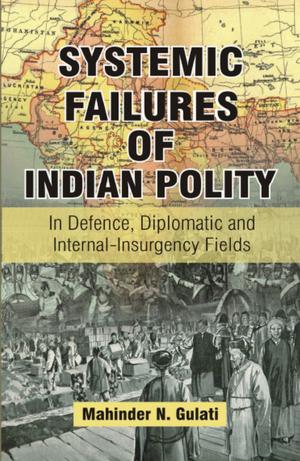 Cover of the book Systemic Failures of Indian Polity by Nityananda Patnaik