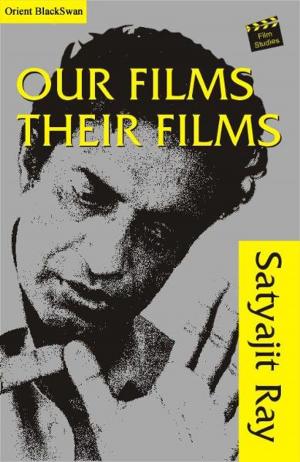 Cover of the book Our Films Their Films by Shanta Rameshwar Rao