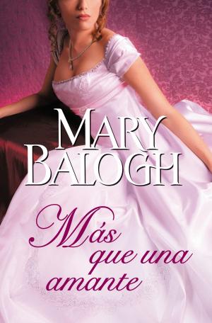 Cover of the book Más que una amante (Amantes 1) by Mary Balogh