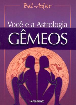 Cover of the book Você e a Astrologia - Gêmeos by Bel-Adar