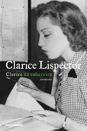 Book cover of Clarice na cabeceira: jornalismo
