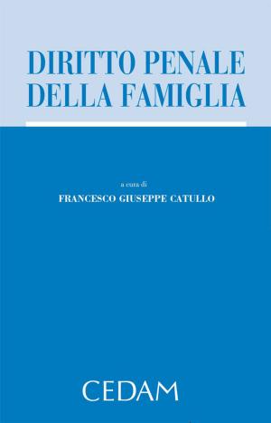 Cover of the book Diritto penale della famiglia by Giuseppe Cassano