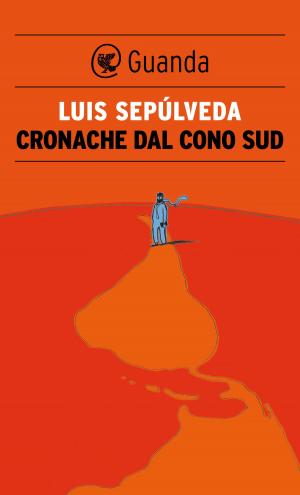 Cover of the book Cronache dal Cono Sud by Marco Vichi, Werther Dell'edera