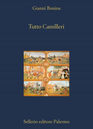 Cover of the book Tutto Camilleri by Andrea Camilleri, Roberto Scarpa