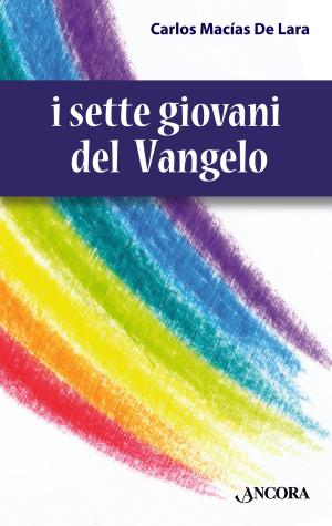 Cover of the book I sette giovani del Vangelo by Dionigi Tettamanzi