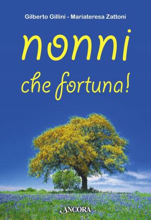 Cover of the book Nonni, che fortuna! by Paolo Ghezzi
