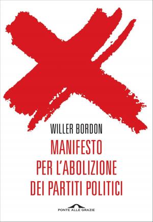 Cover of the book Manifesto per l'abolizione dei partiti politici by Federica  Cagnoni, Roberta  Milanese