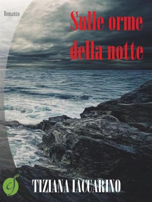 Cover of the book Sulle orme della notte by Carlo Santi, Francesca Panzacchi