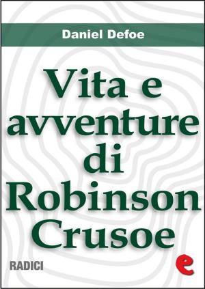 Cover of the book Vita e Avventure di Robinson Crusoe (Life and Adventures of Robinson Crusoe) by Rudyard Kipling
