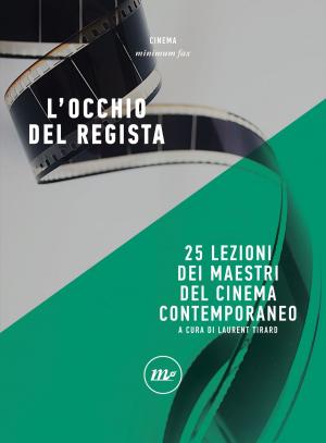 Cover of the book L’occhio del regista. 25 lezioni dei maestri del cinema contemporaneo by Leonardo Pica Ciamarra