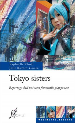 Cover of the book Tokyo sisters. Reportage dall'universo femminile giapponese by Van Gulik Robert