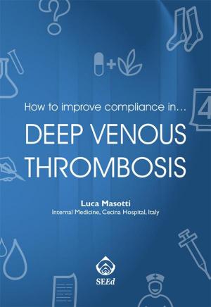 Cover of the book How to improve compliance in… deep venous thrombosis by Claudio Marengo, Marco Comoglio, Andrea Pizzini