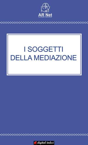 Cover of the book I soggetti della Mediazione by Stefano Beccastrini, Maria Paola Nannicini