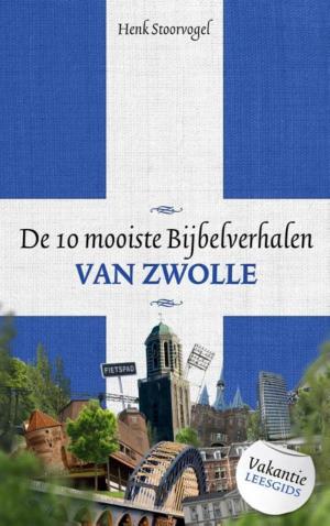 Cover of the book De 10 mooiste bijbelverhalen van Zwolle by Bob Beauchamp