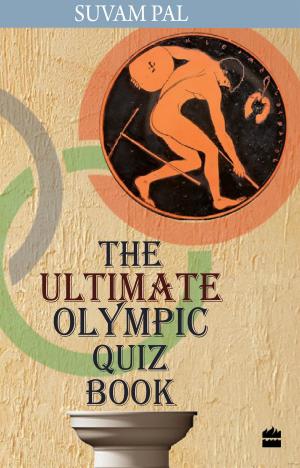 Cover of the book The Ultimate Olympic Quiz Book by Nastur Daruwalla, Bejan Daruwalla