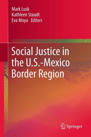 Cover of the book Social Justice in the U.S.-Mexico Border Region by Peter Mittelstaedt