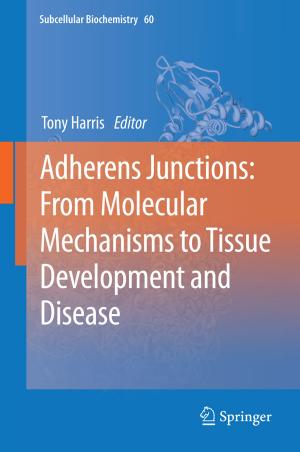 Cover of the book Adherens Junctions: from Molecular Mechanisms to Tissue Development and Disease by Alan Trussell-Cullen