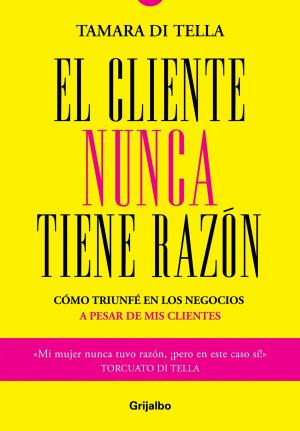 Cover of the book El cliente nunca tiene la razón by Laura Ramos, Cynthia Lejbowicz