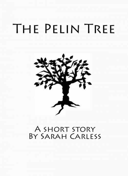 Cover of the book The Pelin Tree by Sarah Carless, Sarah Carless