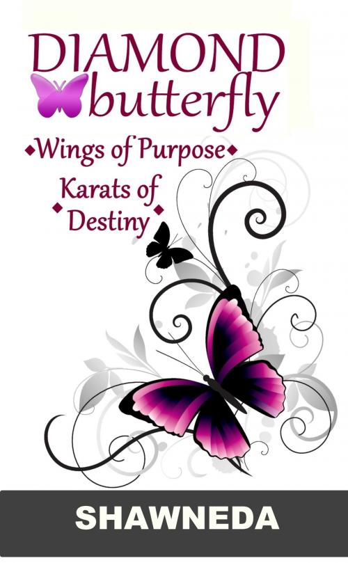 Cover of the book Diamond Butterfly: Wings of Purpose, Karats of Destiny by Shawneda, SC Creations