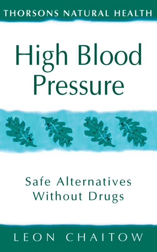 Cover of the book High Blood Pressure: Safe alternatives without drugs (Thorsons Natural Health) by Leon Chaitow, HarperCollins Publishers