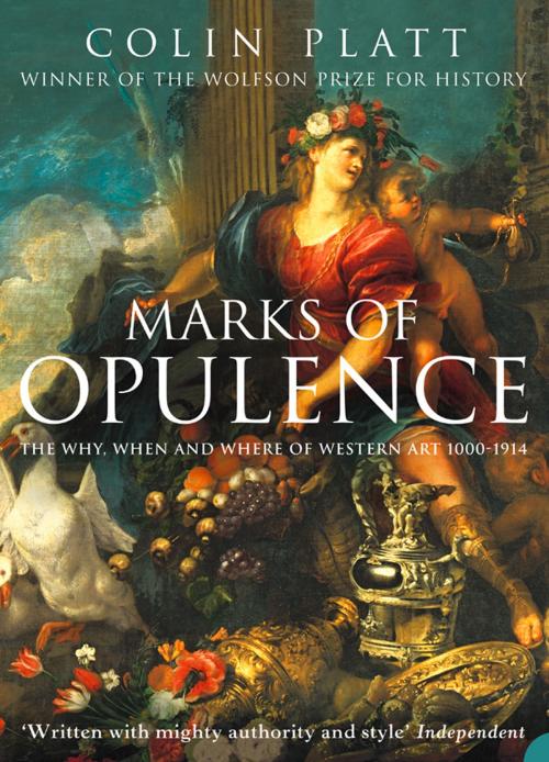 Cover of the book Marks of Opulence: The Why, When and Where of Western Art 1000–1914 (Text Only) by Colin Platt, HarperCollins Publishers