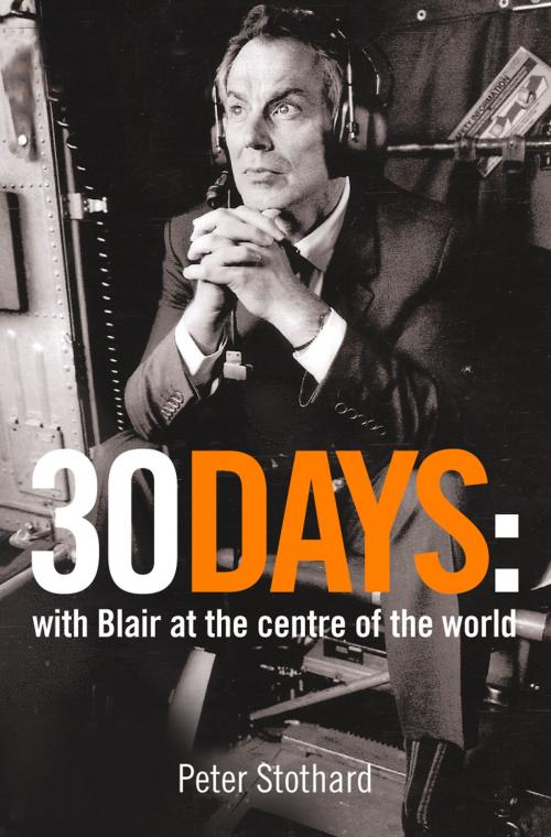 Cover of the book 30 Days: A Month at the Heart of Blair’s War (Text Only) by Peter Stothard, HarperCollins Publishers