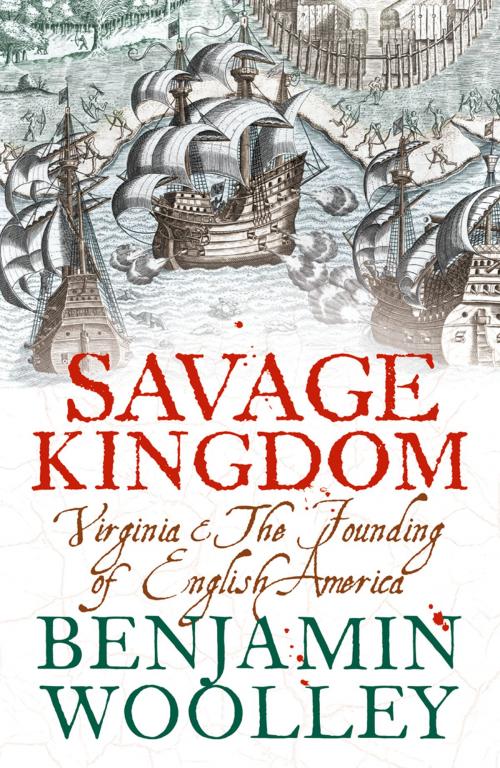 Cover of the book Savage Kingdom: Virginia and The Founding of English America (Text Only) by Benjamin Woolley, HarperCollins Publishers