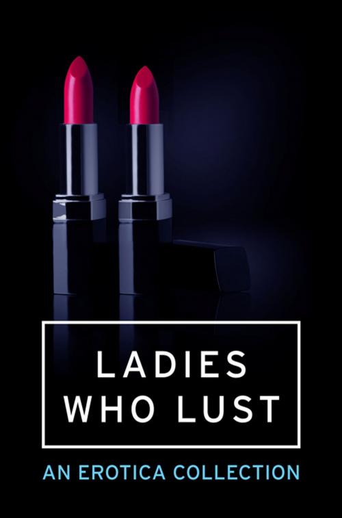 Cover of the book Ladies Who Lust: An Erotica Collection by Mischief, HarperCollins Publishers