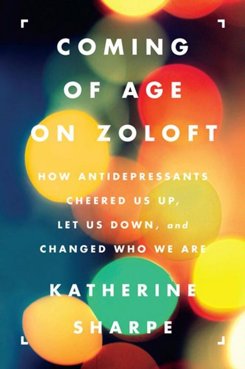 Cover of the book Coming of Age on Zoloft by Katherine Sharpe, Harper Perennial