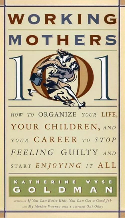 Cover of the book Working Mothers 101 by Katherine W. Goldman, Harper Perennial