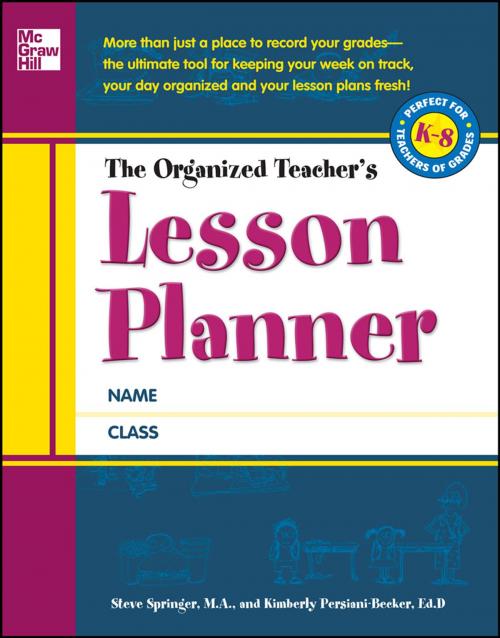 Cover of the book The Organized Teacher's Lesson Planner by Steve Springer, Kimberly Persiani, McGraw-Hill Education