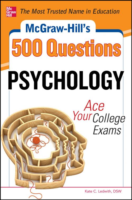 Cover of the book McGraw-Hill's 500 Psychology Questions: Ace Your College Exams by Kate C. Ledwith, McGraw-Hill Education