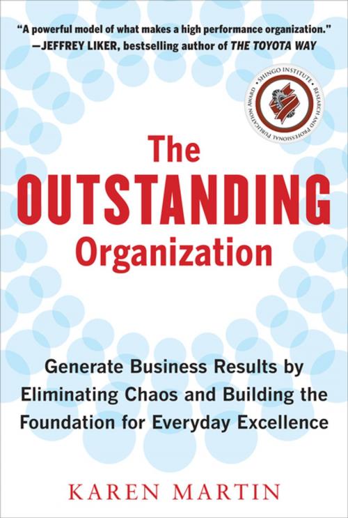 Cover of the book The Outstanding Organization: Generate Business Results by Eliminating Chaos and Building the Foundation for Everyday Excellence by Karen Martin, McGraw-Hill Education
