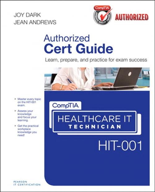Cover of the book CompTIA Healthcare IT Technician HIT-001 Cert Guide by Joy Dark, Jean Andrews, Pearson Education