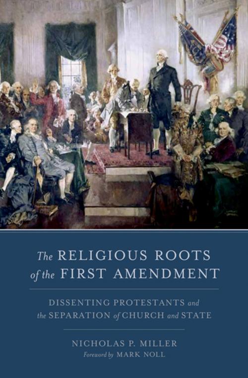 Cover of the book The Religious Roots of the First Amendment by Nicholas P. Miller, Oxford University Press
