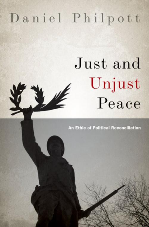 Cover of the book Just and Unjust Peace by Daniel Philpott, Oxford University Press