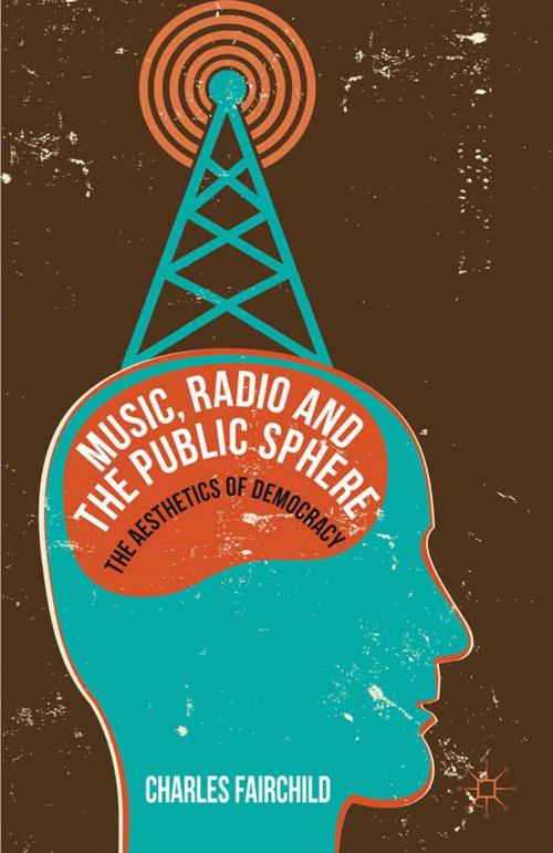 Cover of the book Music, Radio and the Public Sphere by Charles Fairchild, Palgrave Macmillan UK