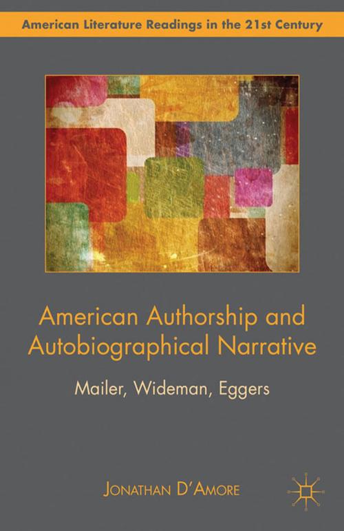 Cover of the book American Authorship and Autobiographical Narrative by Jonathan D’Amore, Palgrave Macmillan US