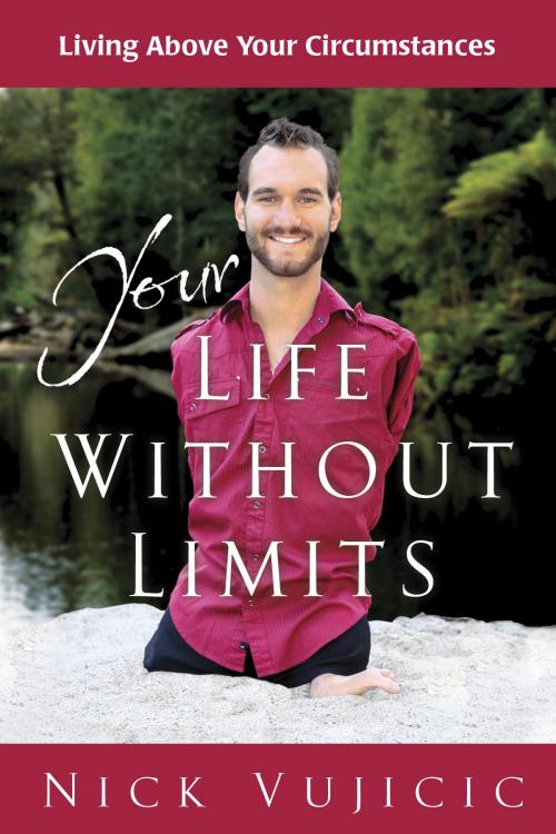 Cover of the book Your Life Without Limits by Nick Vujicic, The Crown Publishing Group