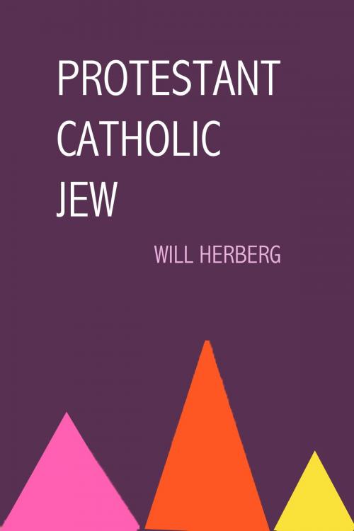Cover of the book Protestant, Catholic, Jew by Will Herberg, Knopf Doubleday Publishing Group