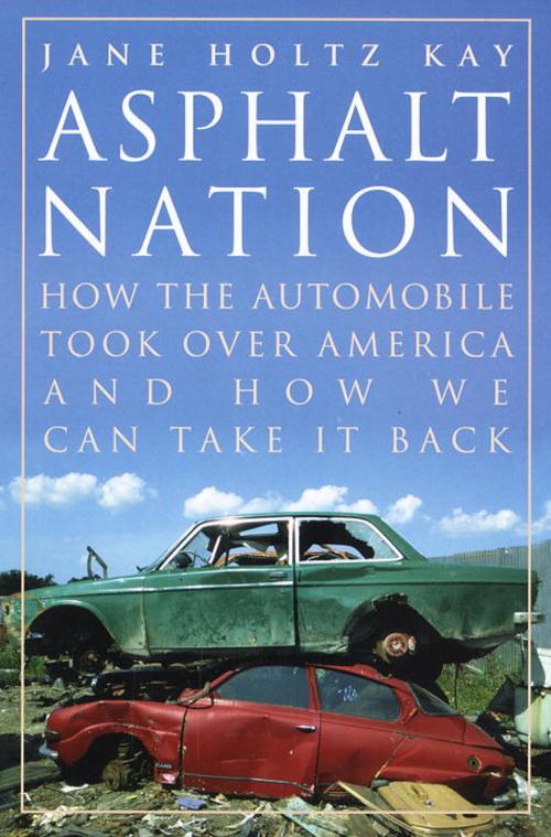 Cover of the book Asphalt Nation by Jane Holtz Kay, Crown/Archetype