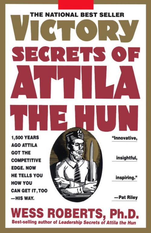 Cover of the book Victory Secrets of Attila the Hun by Wess Roberts, Random House Publishing Group