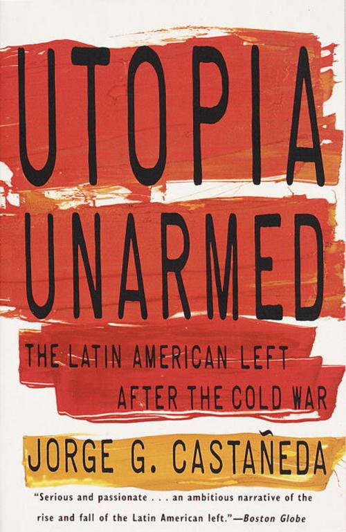 Cover of the book Utopia Unarmed by Jorge G. Castañeda, Knopf Doubleday Publishing Group
