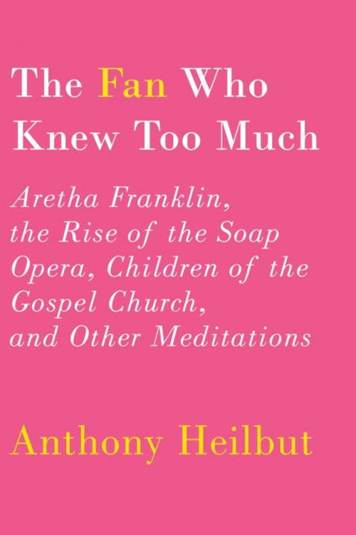 Cover of the book The Fan Who Knew Too Much by Anthony Heilbut, Knopf Doubleday Publishing Group