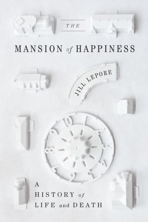 Cover of the book The Mansion of Happiness by Jill Lepore, Knopf Doubleday Publishing Group