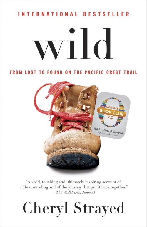 Cover of the book Wild (Oprah's Book Club 2.0 Digital Edition) by Cheryl Strayed, Knopf Doubleday Publishing Group